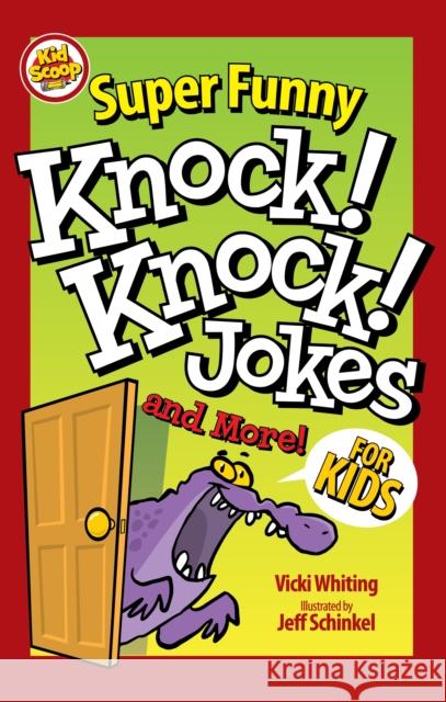 Super Funny Knock-Knock Jokes and More for Kids Vicki Whiting 9781641241427