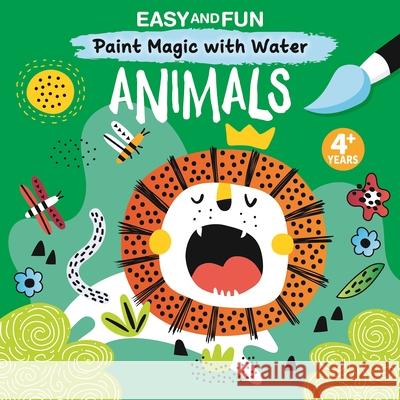 Easy and Fun Paint Magic with Water: Animals Clorophyl Editions 9781641241724 Happy Fox Books