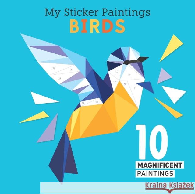 My Sticker Paintings: Birds: 10 Magnificent Paintings Clorophyl Editions 9781641241854 Fox Chapel Publishing