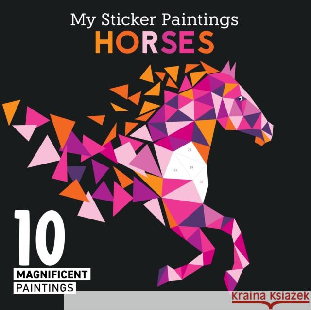 My Sticker Paintings: Horses: 10 Magnificent Paintings Clorophyl Editions 9781641241878 Fox Chapel Publishing