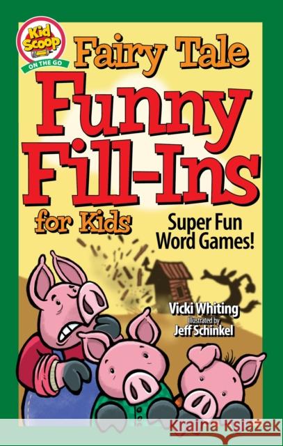 Fairy Tale Funny Fill-Ins for Kids: Super Fun Word Games Whiting, Vicki 9781641242646