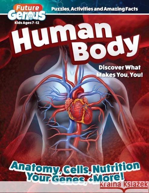 Future Genius: Human Body: Discover What Makes You, You! Future Publishing Limited 9781641243117 Fox Chapel Publishing