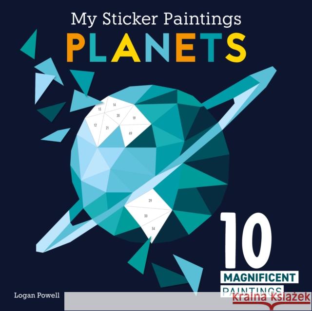 My Sticker Paintings: Planets: 10 Magnificent Paintings Logan Powell 9781641243230 Happy Fox Books