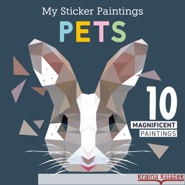 My Sticker Paintings: Pets: 10 Magnificent Paintings Logan Powell 9781641243247 Happy Fox Books