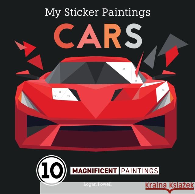 My Sticker Paintings: Cars: 10 Magnificent Paintings Logan Powell 9781641243261 Happy Fox Books