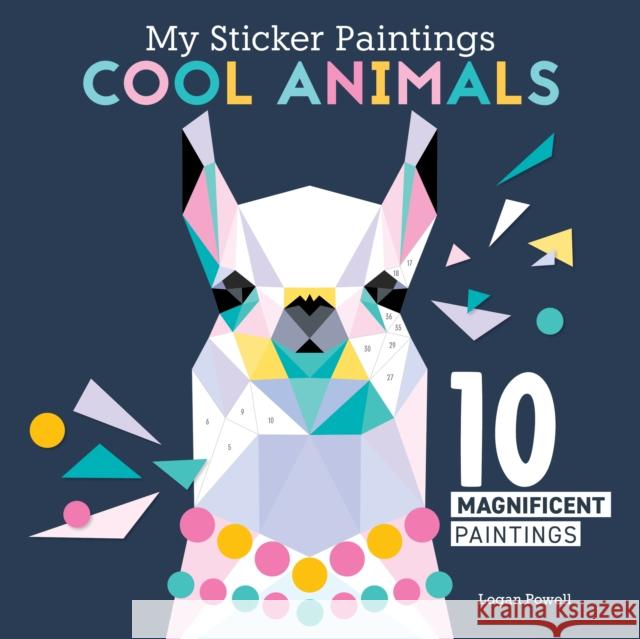 My Sticker Paintings: Cool Animals: 10 Magnificent Paintings Logan Powell 9781641243278 Happy Fox Books