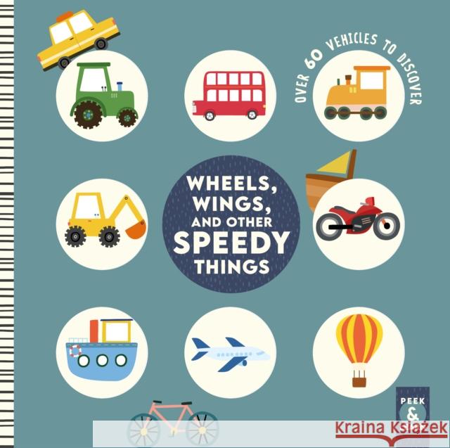 Wheels, Wings, and Other Speedy Things: Over 60 Vehicles to Discover Rebecca Weerasekera I Am a Bookworm 9781641243926 Happy Fox Books