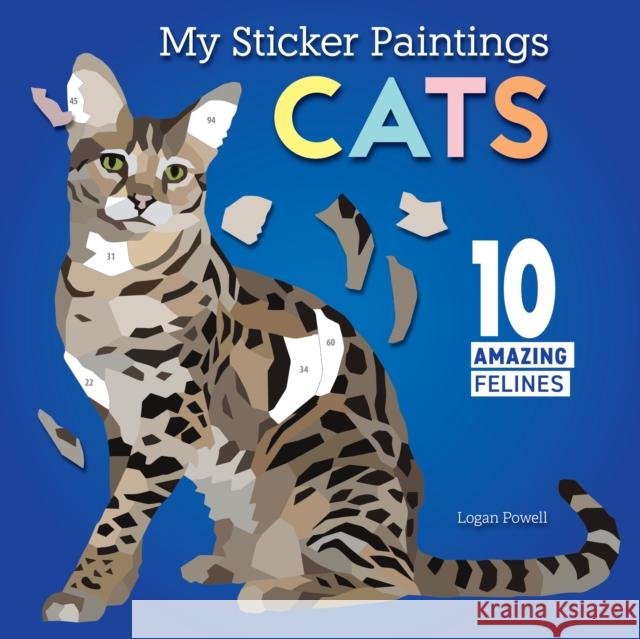 My Sticker Paintings: Cats: 10 Amazing Felines Logan Powell 9781641244091 Happy Fox Books
