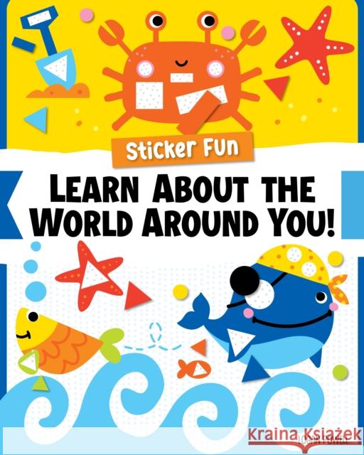 Sticker Fun: Learn About the World Around You! Logan Powell 9781641244114 Fox Chapel Publishing