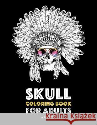 Skull Coloring Book for Adults: Detailed Designs for Stress Relief; Advanced Coloring For Men & Women; Stress-Free Designs For Skull Lovers, Great For Art Therapy Coloring 9781641260220 Art Therapy Coloring