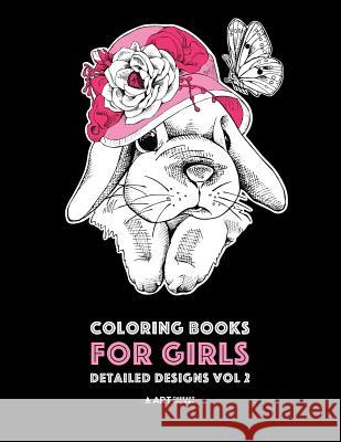 Coloring Books For Girls: Detailed Designs Vol 2: Advanced Coloring Pages For Older Girls & Teenagers; Zendoodle Flowers, Hearts, Birds, Dogs, C Art Therapy Coloring 9781641260442 Art Therapy Coloring