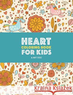 Heart Coloring Book For Kids: Detailed Heart Patterns With Cute Owls, Birds, Butterflies, Cats, Dogs, Bears & Unicorns; Relaxing Designs For Older K Art Therapy Coloring 9781641260503 Art Therapy Coloring