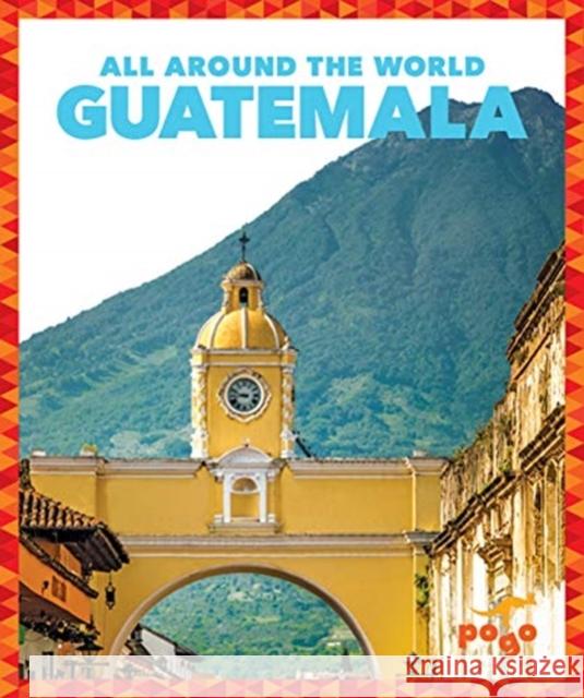 Guatemala Joanne Mattern 9781641281614 Pogo Books