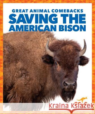 Saving the American Bison Karen Latchan Karen Kenney 9781641282789 Jump! Inc.