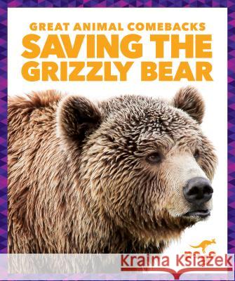 Saving the Grizzly Bear Karen Latchan Karen Kenney 9781641282864