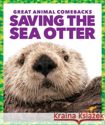 Saving the Sea Otter Karen Latchan Karen Kenney 9781641282901 Jump! Inc.
