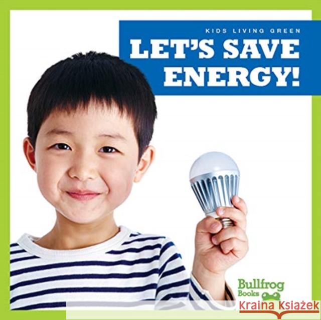 Let's Save Energy! Jenna Lee Gleisner 9781641284561 Jump! Inc.