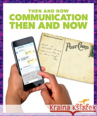 Communication Then and Now Nadia Higgins 9781641284691 Pogo Books