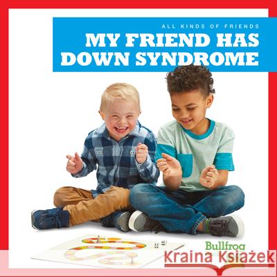 My Friend Has Down Syndrome Kaitlyn Duling 9781641287272 Jump! Inc.