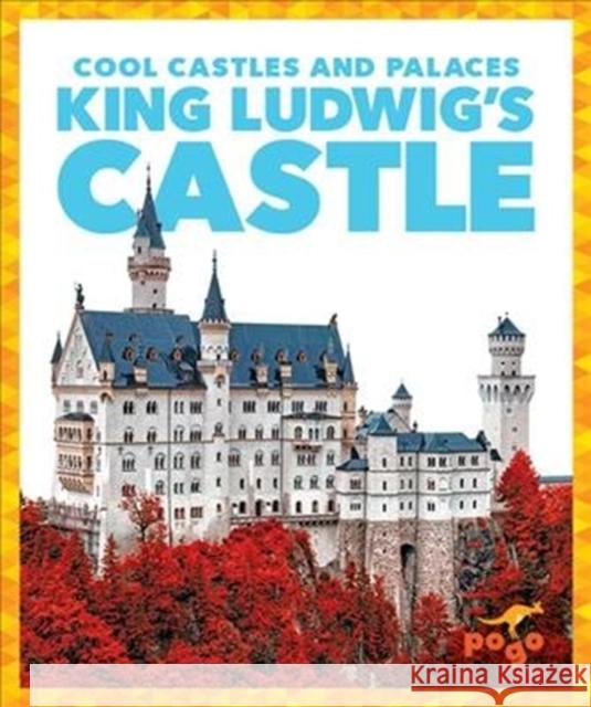 King Ludwig's Castle Clara Bennington 9781641288699 Jump!