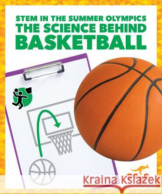 The Science Behind Basketball Jenny Fretlan 9781641288996 Jump! Inc.