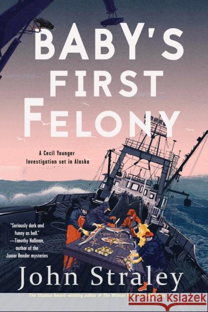 Baby's First Felony John Straley 9781641290630 Soho Press