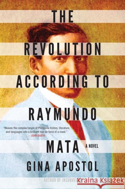 The Revolution According To Raymundo Mata Gina Apostol 9781641291835