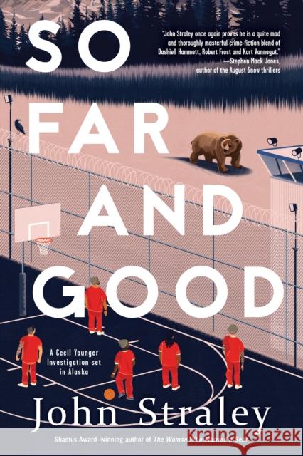 So Far And Good John Straley 9781641292535 Soho Press