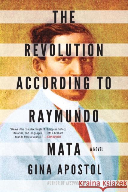 The Revolution According to Raymundo Mata Gina Apostol 9781641292771