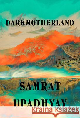 Darkmotherland Samrat Upadhyay 9781641294720 Soho Press