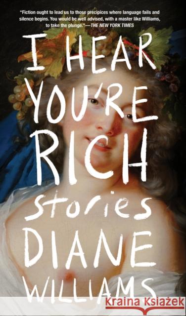 I Hear You're Rich: Stories Diane Williams 9781641294782 Soho Press