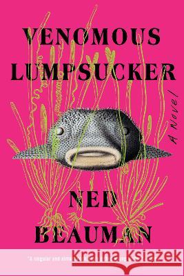 Venomous Lumpsucker Ned Beauman 9781641294843