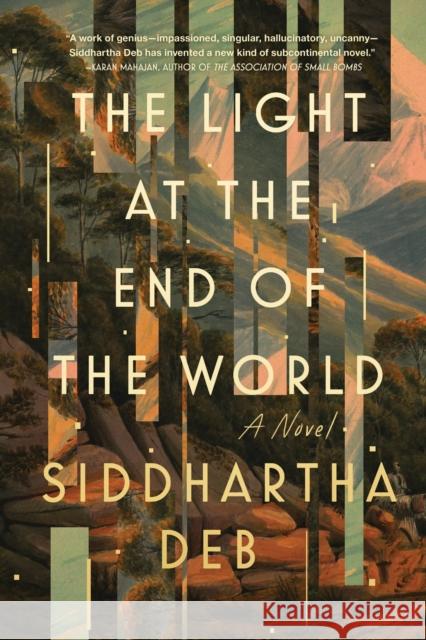 The Light At The End Of The World Siddhartha Deb 9781641295734 Soho Press