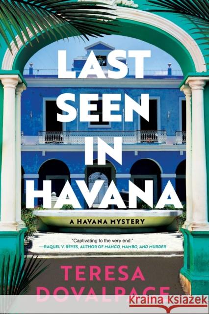 Last Seen in Havana Teresa Dovalpage 9781641296229 Soho Press