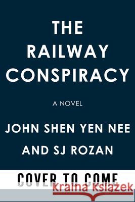 The Railway Conspiracy Sj Rozan John Shen Yen Nee 9781641296601 Soho Crime