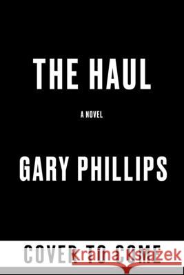 The Haul Gary Phillips 9781641296649