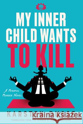 My Inner Child Wants to Kill Karsten Dusse Florian Duijsens 9781641298841 Soho Crime