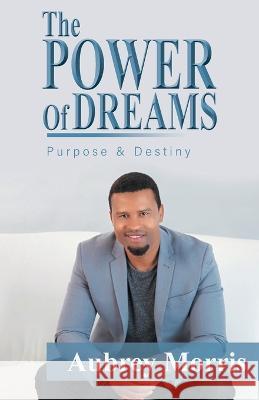 The Power of Dreams Aubrey Morris   9781641336819