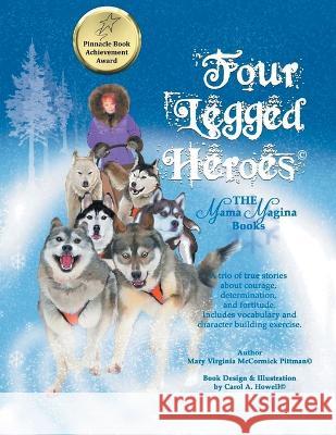 Four-Legged Heroes: The Mama Magina Books Mary Virginia McCormick Pittman 9781641337618 Brilliant Books Literary