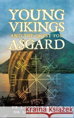 Young Vikings and the Quest for Asgard J. Scott &. Susan a. Hardin 9781641337632 Brilliant Books Literary