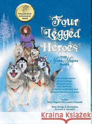 Four-Legged Heroes: The Mama Magina Books Mary Virginia McCormick Pittman 9781641337816 Brilliant Books Literary