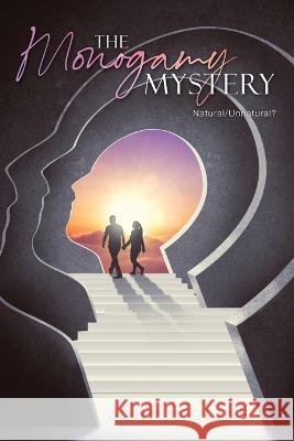 The Monogamy Mystery: Natural/Unnatural? John I Cline   9781641338295 Brilliant Books Literary
