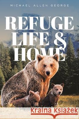 Refuge Life & Home Michael Allen George   9781641338523 Brilliant Books Literary