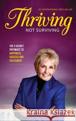 Thriving Not Surviving: The 5 Secret Pathways To Happiness, Success and Fulfilment Gardiner, Gina 9781641363624 Gina Gardiner Associates