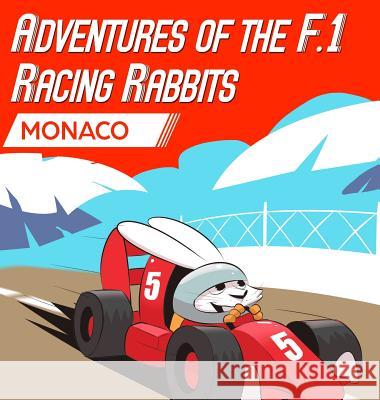 Adventures Of The F.1 Racing Rabbits Monaco MacDonald, Paul 9781641363754 Paul and Sons