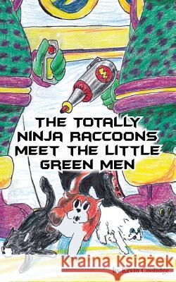 The Totally Ninja Raccoons Meet the Little Green Men Kevin Coolidge Jubal Lee 9781641364348 From My Shelf Books & Gifts