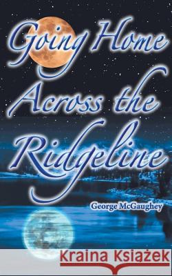 Going Home Across the Ridgeline: Sean Finds His Home George McGaughey Peggy McGaughey 9781641364829 Book Services Us