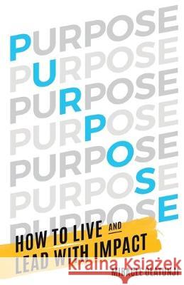 Purpose: How To Live and Lead With Impact Miracle Olatunji 9781641372664