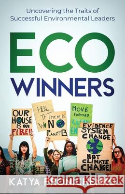 Eco Winners: Uncovering the Traits of Successful Environmental Leaders Katya Pronichenko 9781641375207 New Degree Press