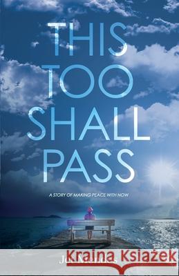 This Too Shall Pass: A Story of Making Peace With Now Jet Mendes 9781641379434
